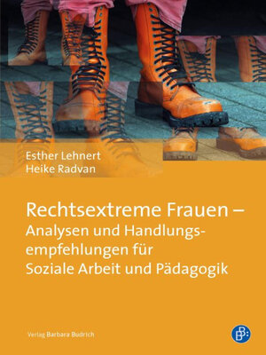 cover image of Rechtsextreme Frauen – Analysen und Handlungsempfehlungen für Soziale Arbeit und Pädagogik